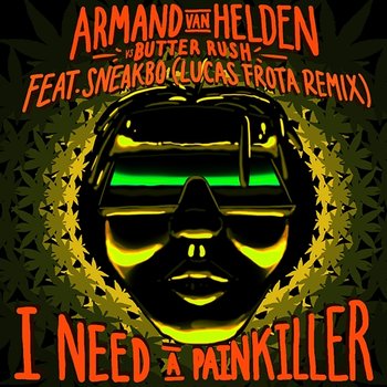 I Need A Painkiller - Armand Van Helden, Butter Rush feat. Sneakbo