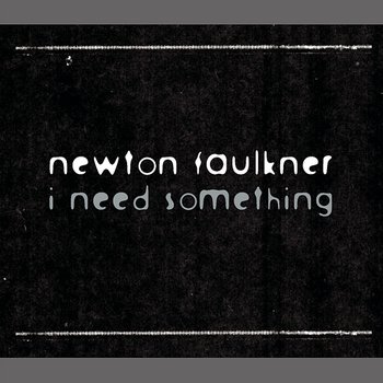 I Need Something - Newton Faulkner