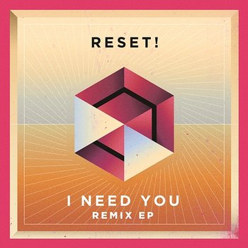 I Need You (Remixes) - Reset!