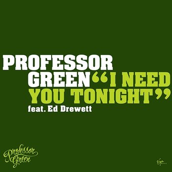 I Need You Tonight - Professor Green, Ed Drewett