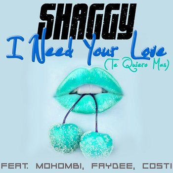 I Need Your Love (Te Quiero Mas) - Shaggy feat. Mohombi, Faydee, Costi