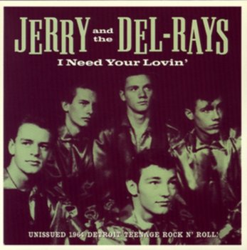 I Need Your Lovin' - Jerry and The Del-Rays