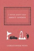I Never Knew That About London Winn Christopher