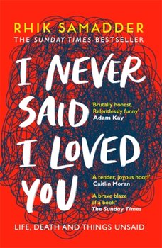 I Never Said I Loved You: The Sunday times bestseller - Rhik Samadder