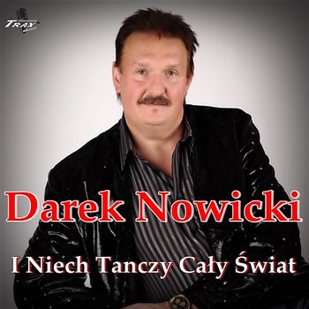 I Niech Tańczy Cały Świat - Darek Nowicki