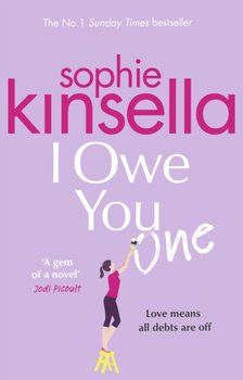 I Owe You One. The Number One Sunday Times Bestseller - Kinsella Sophie