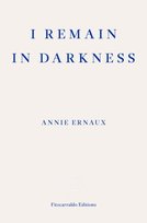 I Remain in Darkness - WINNER OF THE 2022 NOBEL PRIZE IN LITERATURE [DRM] - ebook EPUB