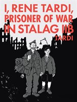 I, Rene Tardi, Prisoner Of War At Stalag Iib Vol. 2 - Tardi Jacques