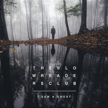 I Saw A Ghost - The Slow Readers Club