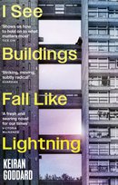I See Buildings Fall Like Lightning Keiran Goddard
