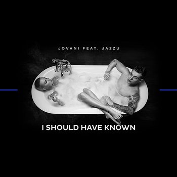 I Should Have Known - Jovani feat. Jazzu
