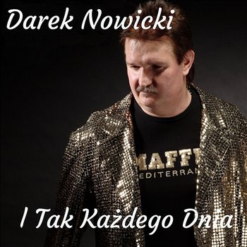 I Tak Każdego Dnia - Darek Nowicki