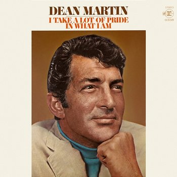 I Take a Lot of Pride in What I Am - Dean Martin