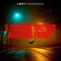I Think We're Alone Now Rivendale, LIZOT