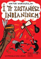 I ty zostaniesz Indianinem Woroszylski Wiktor