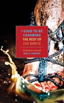 I Used to Be Charming: The Rest of Eve Babitz Babitz Eve, Molly Lambert