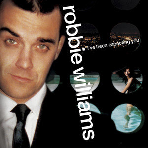 I've Been Expecting You - Williams Robbie