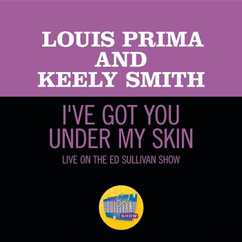 I've Got You Under My Skin - Louis Prima, Keely Smith