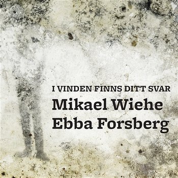 I vinden finns ditt svar [Blowin' In The Wind] - Mikael Wiehe, Ebba Forsberg