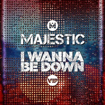I Wanna Be Down - Majestic