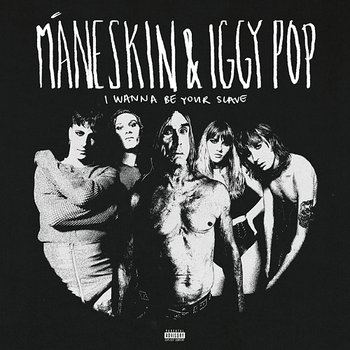 I WANNA BE YOUR SLAVE - Måneskin, Iggy Pop