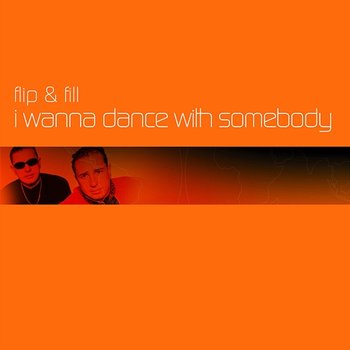 I Wanna Dance With Somebody - Flip & Fill