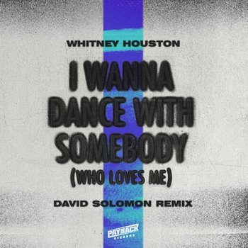 I Wanna Dance with Somebody (Who Loves Me) - Whitney Houston, David Solomon