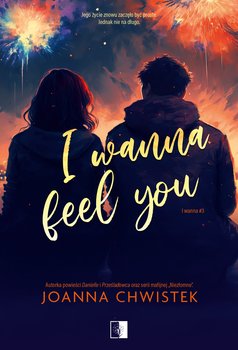 I Wanna Feel You - Chwistek Joanna