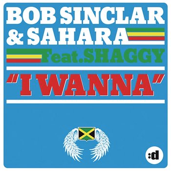 I Wanna - Bob Sinclar, Sahara feat. Shaggy