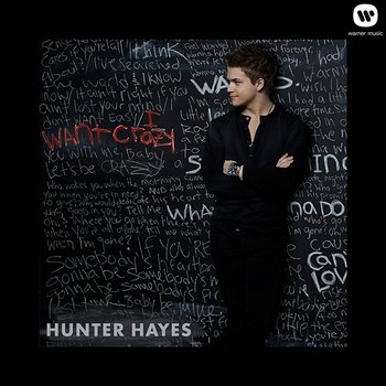 I Want Crazy - Hunter Hayes