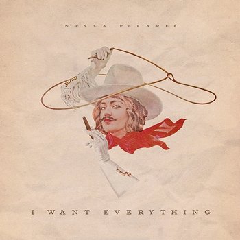 I Want Everything - Neyla Pekarek
