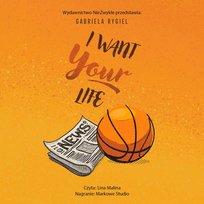 I want your life - audiobook Gabriela Rygiel