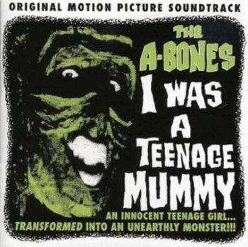 I Was a Teenage Mummy - The A-Bones