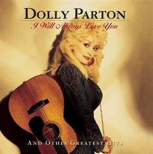I Will Always Love You and Other Greatest Hits - Parton Dolly