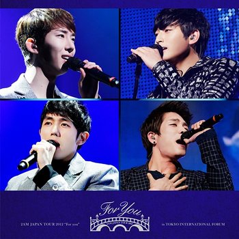 I Will / Bye Bye (from 2AM JAPAN TOUR 2012 For you in Tokyo Kokusai Forum) - 2AM