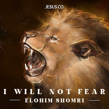 I Will Not Fear - Elohim Shomri - Jesus Co., WorshipMob