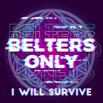 I Will Survive - Belters Only