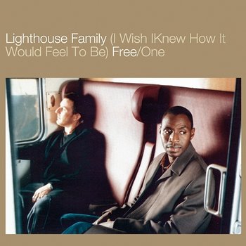 (I Wish I Knew How It Would Feel To Be) Free - Lighthouse Family