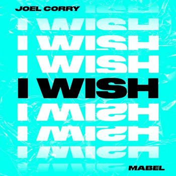 I Wish - Joel Corry feat. Mabel