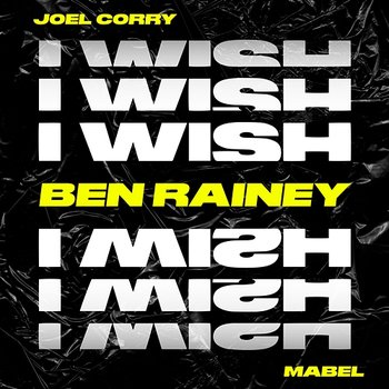 I Wish - Joel Corry feat. Mabel