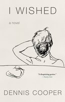 I Wished Dennis Cooper