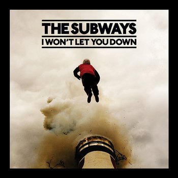 I Won't Let You Down - The Subways