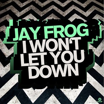 I Won't Let You Down - Jay Frog