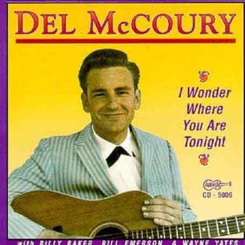 I Wonder Where You Are Tonight - Del McCoury