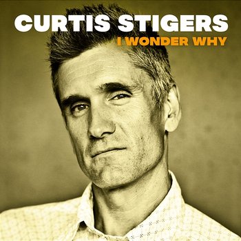 I Wonder Why - Curtis Stigers