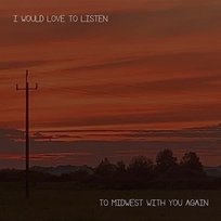 I Would Love To Listen To Midwest With You Again kamilgituwa
