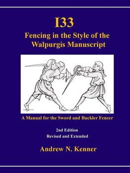 I33 Fencing in the Style of the Walpurgis Manuscript 2nd edition - Kenner Andrew