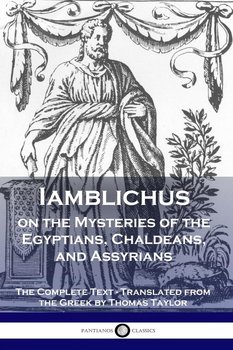 Iamblichus on the Mysteries of the Egyptians, Chaldeans, and Assyrians - Iamblichus of Chalcis