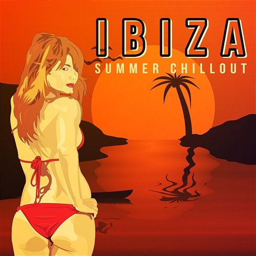 Ibiza Summer Chillout Best Of Beach And House Party Songs Sexy Chill Out Session Sunset Lounge