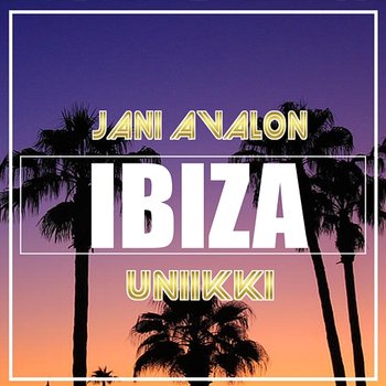 IBIZA - Jani Avalon feat. Uniikki